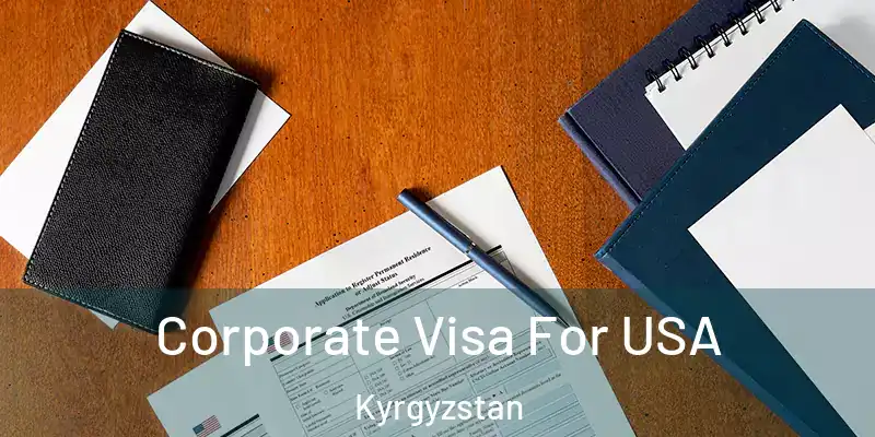  Corporate Visa For USA Kyrgyzstan