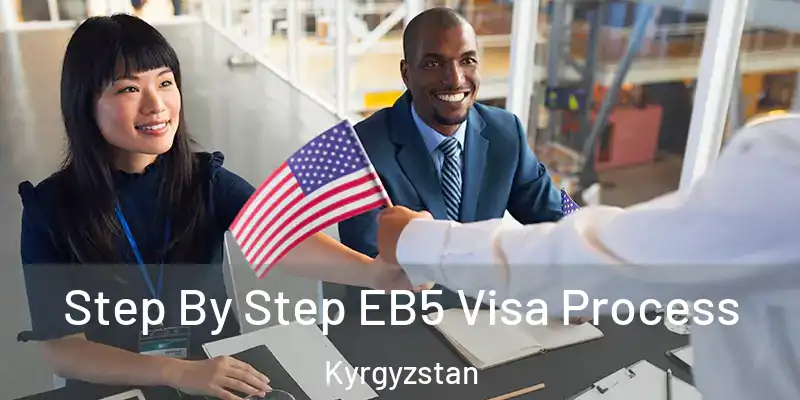  Step By Step EB5 Visa Process Kyrgyzstan